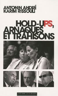 Hold-ups, arnaques et trahisons - Antonin André