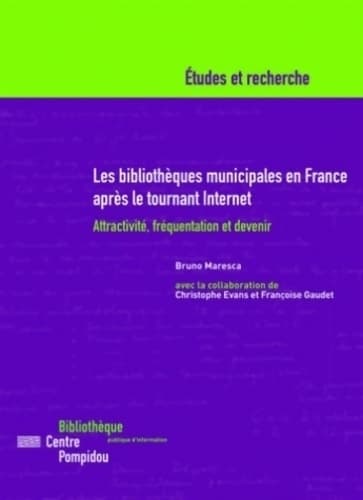 Les bibliothèques municipales en France après le tournant Internet : Attractivité fréquentation et devenir